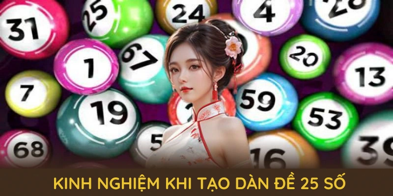 Dàn Đề 25 Số QQ88 - Cùng Những Bí Quyết Chơi Lâu Dài 6 Một số kinh nghiệm khi tạo dàn đề 25 số từ QQ88