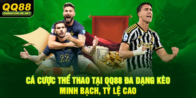 QQ88 - Trang Chủ QQ88.Com Chính Thức - Đăng Ký - Khuyến Mãi 88k 38 Cá cược thể thao tại qq88 đa dạng kèo, minh bạch, tỷ lệ cao